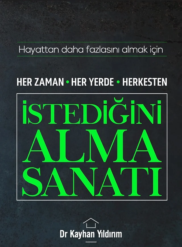 İstediğini Alma Sanatı kitabının kapağı; yazar Dr. Kayhan Yıldırım